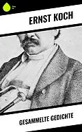 E-Book (epub) Gesammelte Gedichte von Ernst Koch