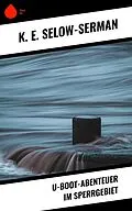 E-Book (epub) U-Boot-Abenteuer im Sperrgebiet von K. E. Selow-Serman