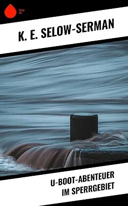 E-Book (epub) U-Boot-Abenteuer im Sperrgebiet von K. E. Selow-Serman