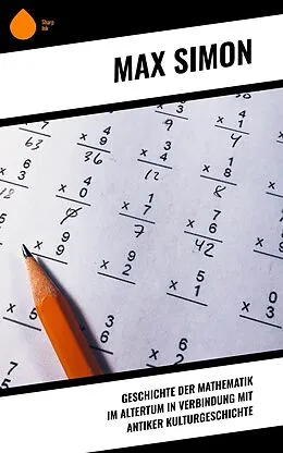 E-Book (epub) Geschichte der Mathematik im Altertum in Verbindung mit antiker Kulturgeschichte von Max Simon