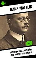 E-Book (epub) Die Taten und Anschläge des Kasper Dullhäubel von Hans Watzlik