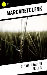 E-Book (epub) Des Waldbauern Friedel von Margarete Lenk