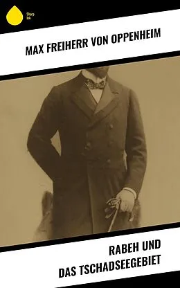 E-Book (epub) Rabeh und das Tschadseegebiet von Max Freiherr Von Oppenheim