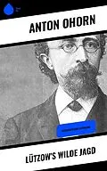 E-Book (epub) Lützow's wilde Jagd von Anton Ohorn
