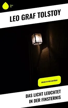 E-Book (epub) Das Licht leuchtet in der Finsternis von Leo Graf Tolstoy