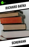 E-Book (epub) Schumann von Richard Batka
