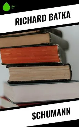 E-Book (epub) Schumann von Richard Batka