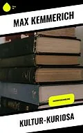 E-Book (epub) Kultur-Kuriosa von Max Kemmerich