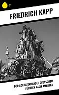 E-Book (epub) Der Soldatenhandel deutscher Fürsten nach Amerika von Friedrich Kapp