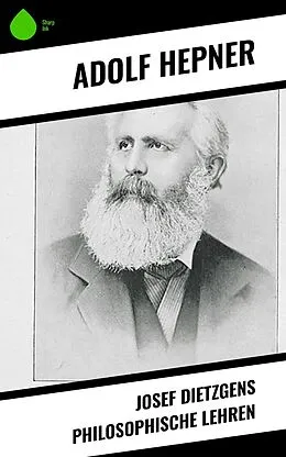 E-Book (epub) Josef Dietzgens philosophische Lehren von Adolf Hepner