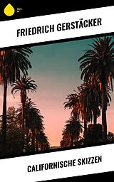 E-Book (epub) Californische Skizzen von Friedrich Gerstäcker