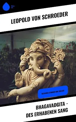 E-Book (epub) Bhagavadgita - Des Erhabenen Sang von Leopold Von Schroeder