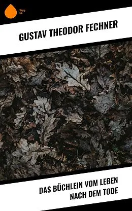 E-Book (epub) Das Büchlein vom Leben nach dem Tode von Gustav Theodor Fechner