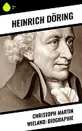 E-Book (epub) Christoph Martin Wieland: Biographie von Heinrich Döring