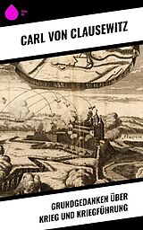 E-Book (epub) Grundgedanken über Krieg und Kriegführung von Carl Von Clausewitz