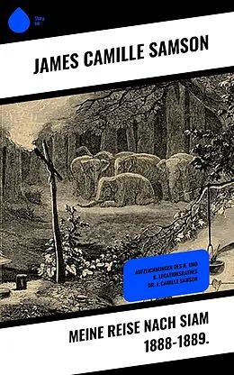 E-Book (epub) Meine Reise nach Siam 1888-1889. von James Camille Samson