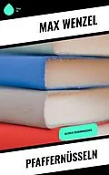 E-Book (epub) Pfaffernüsseln von Max Wenzel