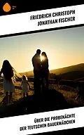 E-Book (epub) Über die Probenächte der teutschen Bauermädchen von Friedrich Christoph Jonathan Fischer