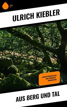 E-Book (epub) Aus Berg und Tal von Ulrich Kiebler
