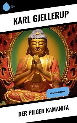 E-Book (epub) Der Pilger Kamanita von Karl Gjellerup