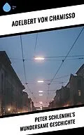 E-Book (epub) Peter Schlemihl's wundersame Geschichte von Adelbert Von Chamisso