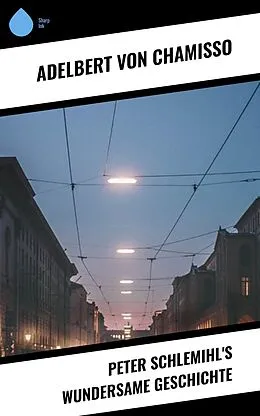 E-Book (epub) Peter Schlemihl's wundersame Geschichte von Adelbert Von Chamisso