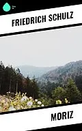 E-Book (epub) Moriz von Friedrich Schulz
