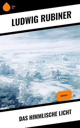 E-Book (epub) Das himmlische Licht von Ludwig Rubiner