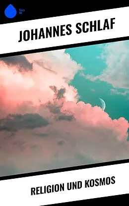 E-Book (epub) Religion und Kosmos von Johannes Schlaf