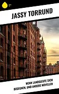 ePUB Wenn Landsleute sich begegnen, und andere Novellen von Jassy Torrund