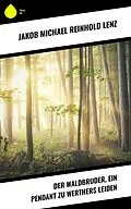 E-Book (epub) Der Waldbruder, ein Pendant zu Werthers Leiden von Jakob Michael Reinhold Lenz