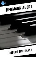 E-Book (epub) Robert Schumann von Hermann Abert