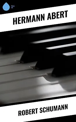 E-Book (epub) Robert Schumann von Hermann Abert