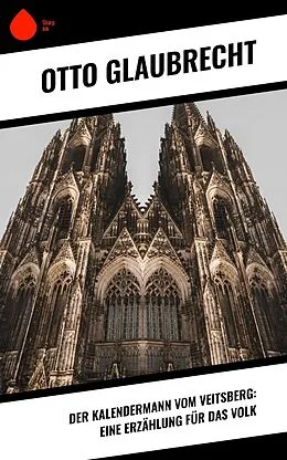 E-Book (epub) Der Kalendermann vom Veitsberg: Eine Erzählung für das Volk von Otto Glaubrecht