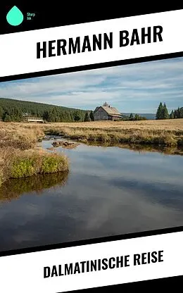 E-Book (epub) Dalmatinische Reise von Hermann Bahr