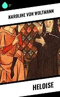 E-Book (epub) Heloise von Karoline von Woltmann