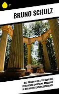 E-Book (epub) Das Grabmal des Theoderich zu Ravenna und seine Stellung in der Architekturgeschichte von Bruno Schulz
