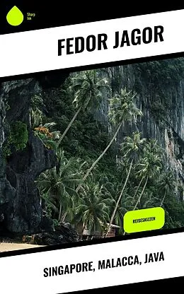 E-Book (epub) Singapore, Malacca, Java von Fedor Jagor