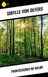 E-Book (epub) Prinzeßchen im Walde von Sibylle von Olfers