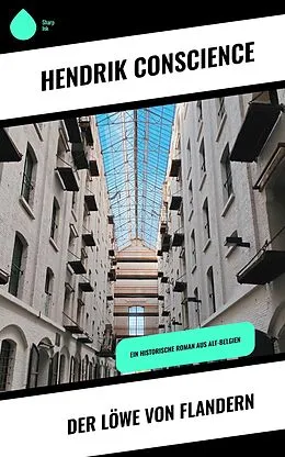 E-Book (epub) Der Löwe von Flandern von Hendrik Conscience
