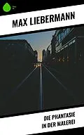 E-Book (epub) Die Phantasie in der Malerei von Max Liebermann