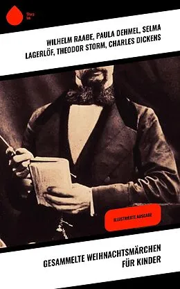 E-Book (epub) Gesammelte Weihnachtsmärchen für Kinder von Wilhelm Raabe, Oscar Wilde, Peter Rosegger