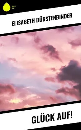 E-Book (epub) Glück auf! von Elisabeth Bürstenbinder
