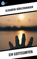 E-Book (epub) Ein Gottesurteil von Elisabeth Bürstenbinder