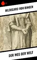 E-Book (epub) Der Weg der Welt von Hildegard Von Bingen