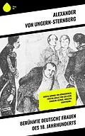 E-Book (epub) Berühmte deutsche Frauen des 18. Jahrhunderts von Alexander Von Ungern-Sternberg