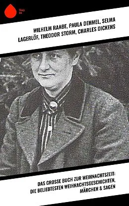 E-Book (epub) Das große Buch zur Weihnachtszeit: Die beliebtesten Weihnachtsgeschichten, Märchen & Sagen von Wilhelm Raabe, Oscar Wilde, Peter Rosegger