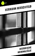 E-Book (epub) Historische Kriminalfälle von Hermann Hirschfeld