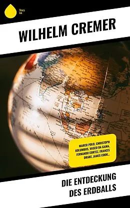 E-Book (epub) Die Entdeckung des Erdballs von Wilhelm Cremer