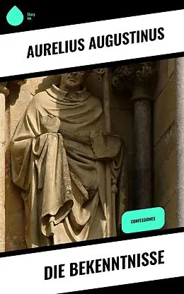 E-Book (epub) Die Bekenntnisse von Aurelius Augustinus